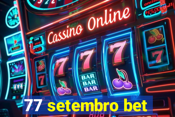 77 setembro bet